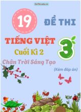 Tuyển tập 19 Đề thi cuối học kì 2 môn Tiếng Việt Lớp 3 Chân Trời Sáng Tạo (Kèm đáp án)